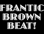 FRANTIC BROWN BEAT!